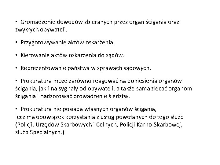  • Gromadzenie dowodów zbieranych przez organ ścigania oraz zwykłych obywateli. • Przygotowywanie aktów