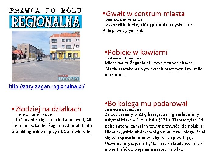  • Gwałt w centrum miasta Opublikowano 19 kwietnia 2013 Zgwałcił kobietę, którą poznał