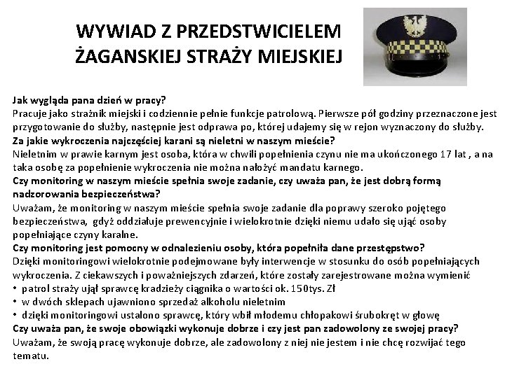 WYWIAD Z PRZEDSTWICIELEM ŻAGANSKIEJ STRAŻY MIEJSKIEJ Jak wygląda pana dzień w pracy? Pracuje jako