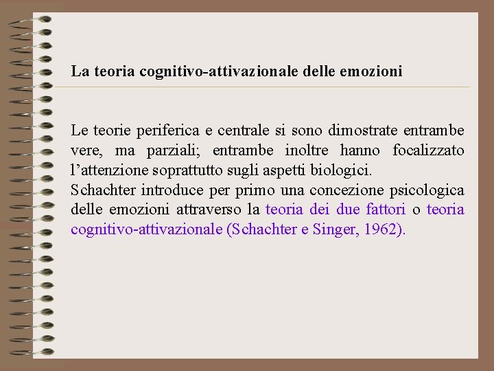 La teoria cognitivo-attivazionale delle emozioni Le teorie periferica e centrale si sono dimostrate entrambe