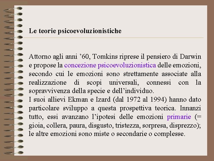 Le teorie psicoevoluzionistiche Attorno agli anni ’ 60, Tomkins riprese il pensiero di Darwin