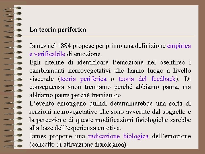 La teoria periferica James nel 1884 propose per primo una definizione empirica e verificabile