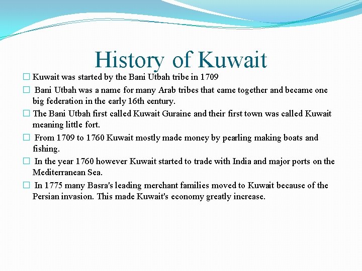 History of Kuwait � Kuwait was started by the Bani Utbah tribe in 1709