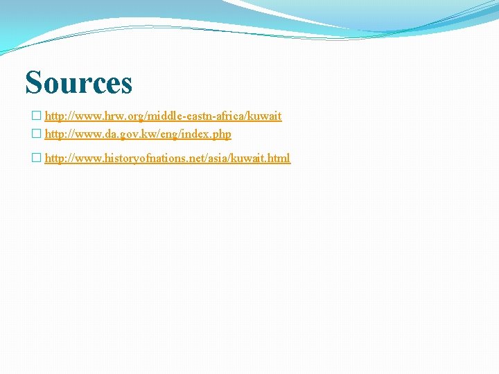 Sources � http: //www. hrw. org/middle-eastn-africa/kuwait � http: //www. da. gov. kw/eng/index. php �