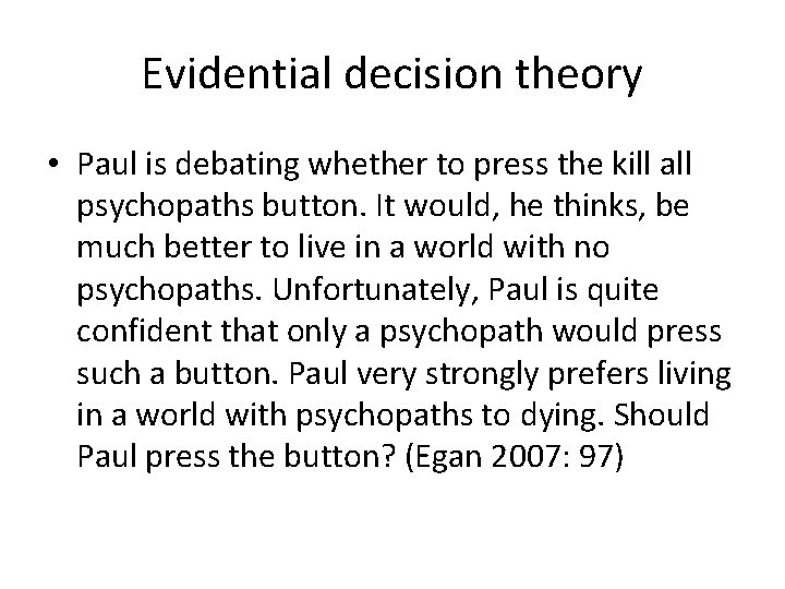 Evidential decision theory • Paul is debating whether to press the kill all psychopaths