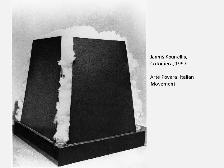 Jannis Kounellis, Cotoniera, 1967 Arte Povera: Italian Movement 