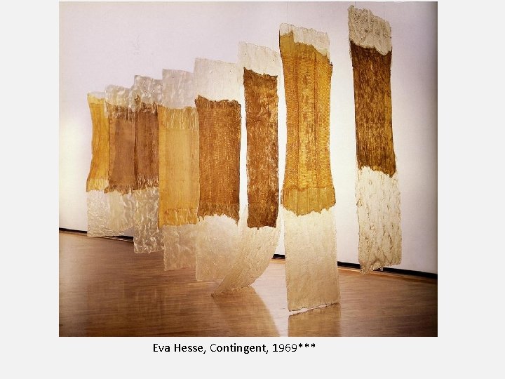 Eva Hesse, Contingent, 1969*** 