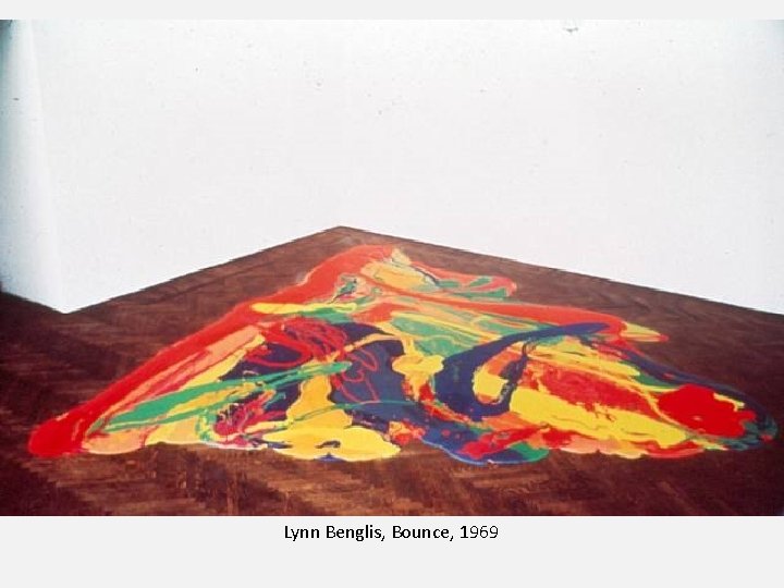 Lynn Benglis, Bounce, 1969 