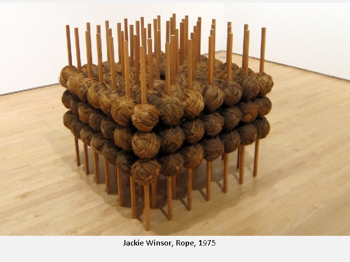 Jackie Winsor, Rope, 1975 