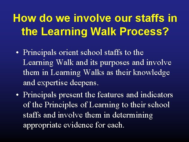 How do we involve our staffs in the Learning Walk Process? • Principals orient