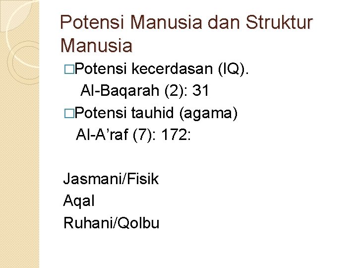 Potensi Manusia dan Struktur Manusia �Potensi kecerdasan (IQ). Al-Baqarah (2): 31 �Potensi tauhid (agama)