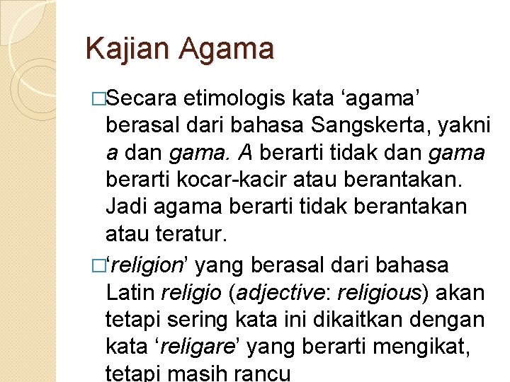 Kajian Agama �Secara etimologis kata ‘agama’ berasal dari bahasa Sangskerta, yakni a dan gama.