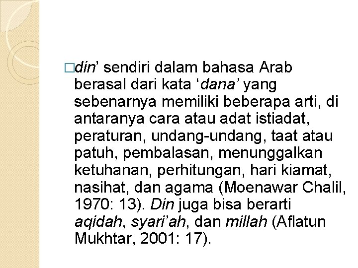 �din’ sendiri dalam bahasa Arab berasal dari kata ‘dana’ yang sebenarnya memiliki beberapa arti,