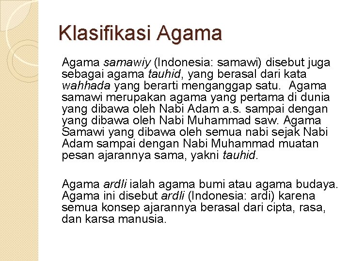 Klasifikasi Agama samawiy (Indonesia: samawi) disebut juga sebagai agama tauhid, yang berasal dari kata