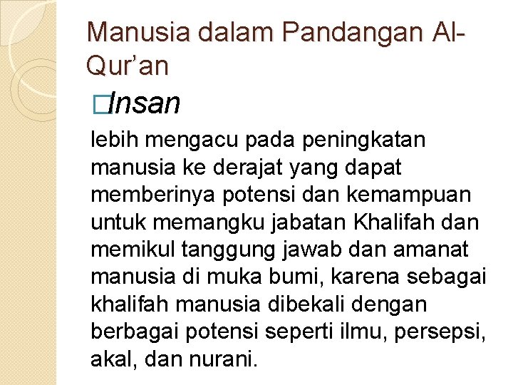 Manusia dalam Pandangan Al. Qur’an �Insan lebih mengacu pada peningkatan manusia ke derajat yang