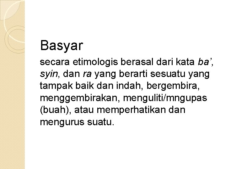 Basyar secara etimologis berasal dari kata ba’, syin, dan ra yang berarti sesuatu yang