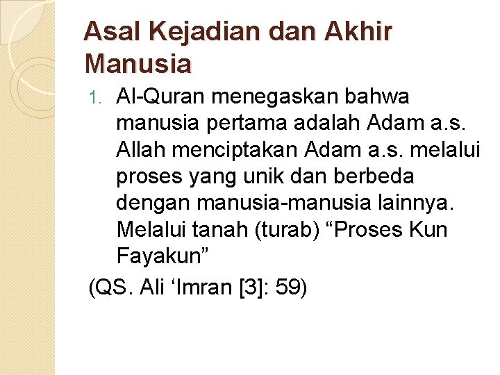 Asal Kejadian dan Akhir Manusia Al-Quran menegaskan bahwa manusia pertama adalah Adam a. s.