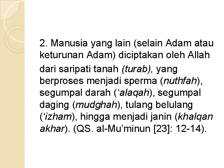 2. Manusia yang lain (selain Adam atau keturunan Adam) diciptakan oleh Allah dari saripati