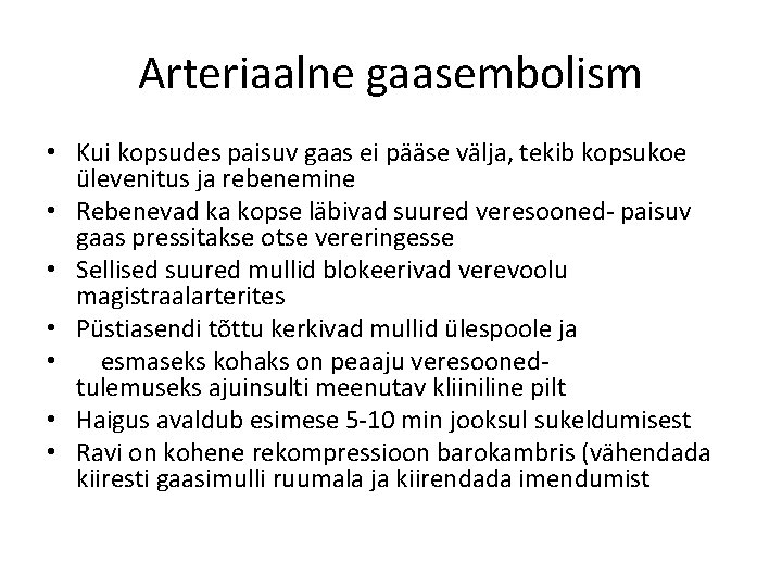 Arteriaalne gaasembolism • Kui kopsudes paisuv gaas ei pääse välja, tekib kopsukoe ülevenitus ja