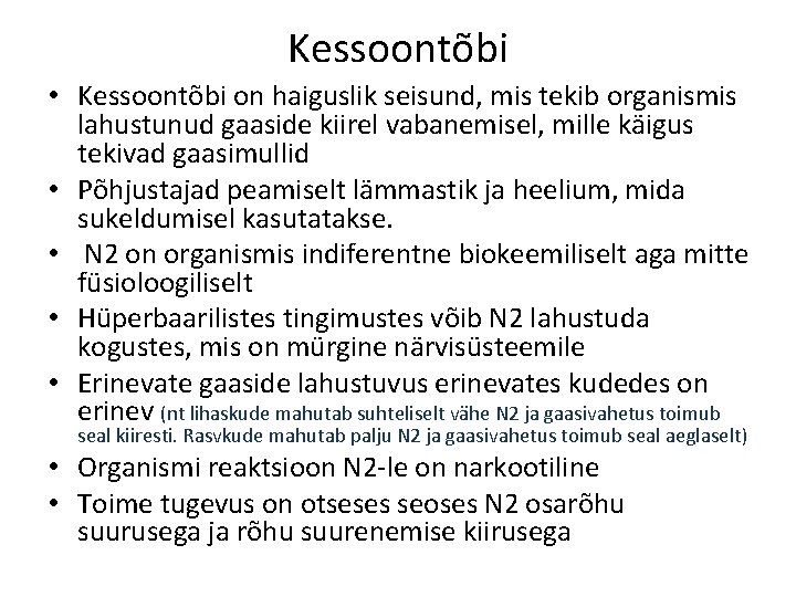 Kessoontõbi • Kessoontõbi on haiguslik seisund, mis tekib organismis lahustunud gaaside kiirel vabanemisel, mille