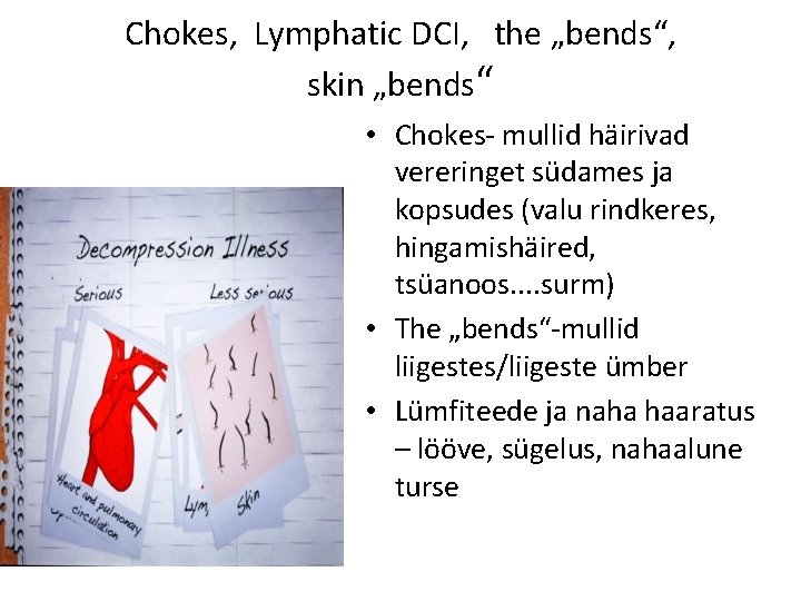 Chokes, Lymphatic DCI, the „bends“, skin „bends“ • Chokes- mullid häirivad vereringet südames ja