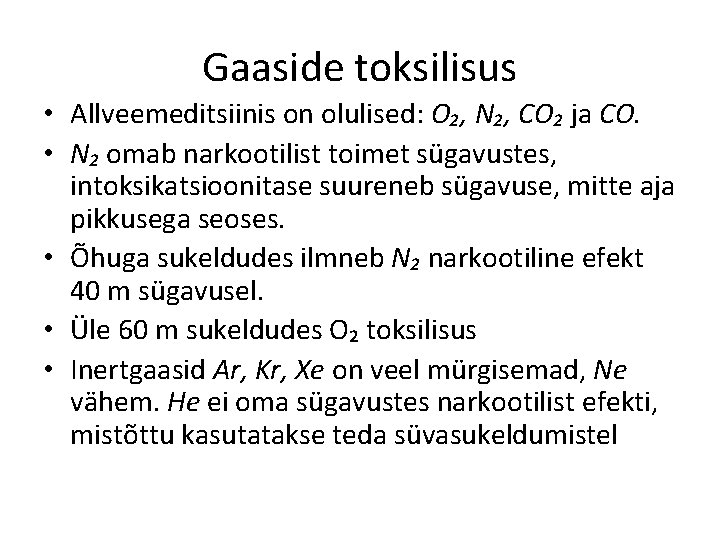 Gaaside toksilisus • Allveemeditsiinis on olulised: O₂, N₂, CO₂ ja CO. • N₂ omab