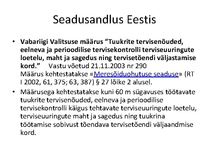 Seadusandlus Eestis • Vabariigi Valitsuse määrus “Tuukrite tervisenõuded, eelneva ja perioodilise tervisekontrolli terviseuuringute loetelu,