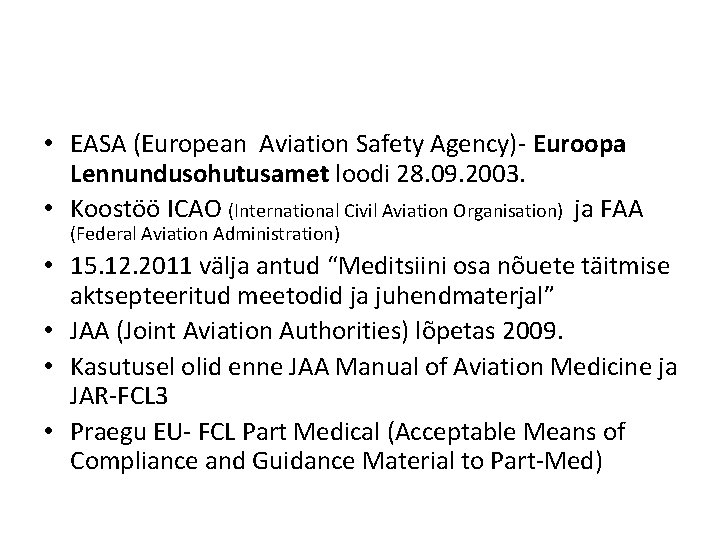  • EASA (European Aviation Safety Agency)- Euroopa Lennundusohutusamet loodi 28. 09. 2003. •