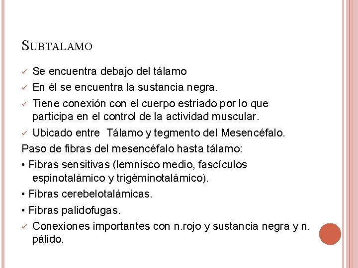 SUBTALAMO Se encuentra debajo del tálamo ü En él se encuentra la sustancia negra.