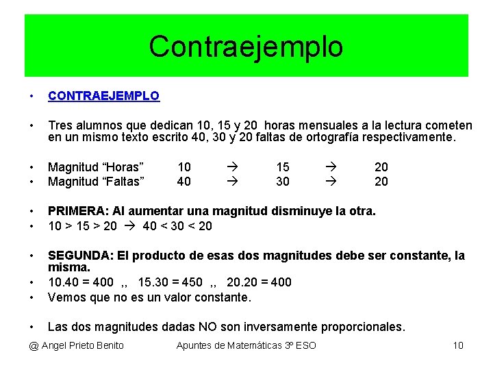 Contraejemplo • CONTRAEJEMPLO • Tres alumnos que dedican 10, 15 y 20 horas mensuales