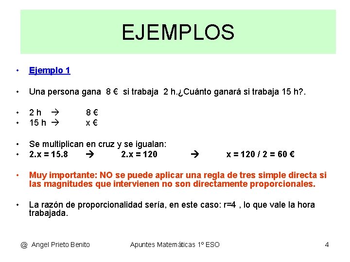 EJEMPLOS • Ejemplo 1 • Una persona gana 8 € si trabaja 2 h.