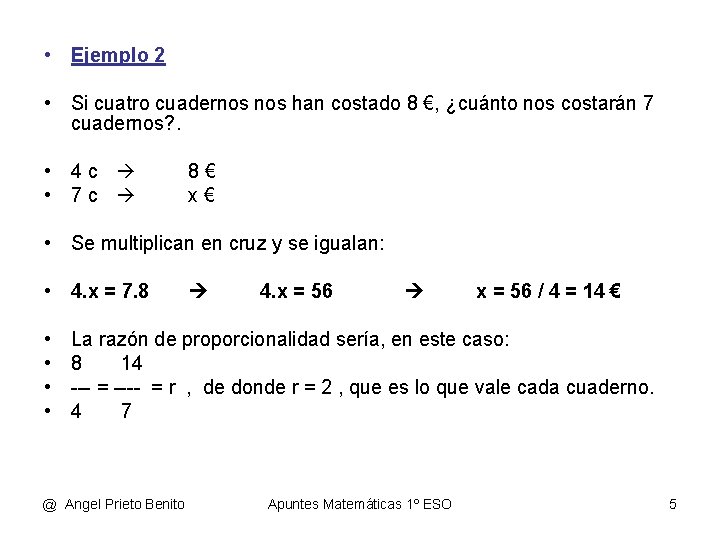  • Ejemplo 2 • Si cuatro cuadernos han costado 8 €, ¿cuánto nos