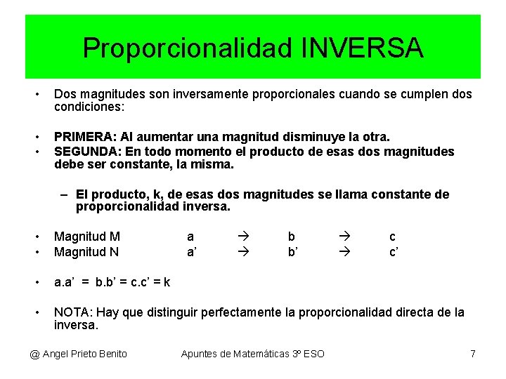 Proporcionalidad INVERSA • Dos magnitudes son inversamente proporcionales cuando se cumplen dos condiciones: •