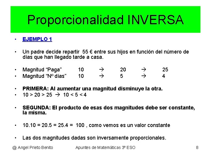 Proporcionalidad INVERSA • EJEMPLO 1 • Un padre decide repartir 55 € entre sus