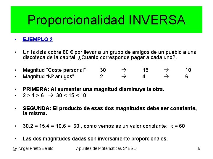 Proporcionalidad INVERSA • EJEMPLO 2 • Un taxista cobra 60 € por llevar a