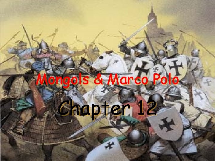 Mongols & Marco Polo Chapter 12 