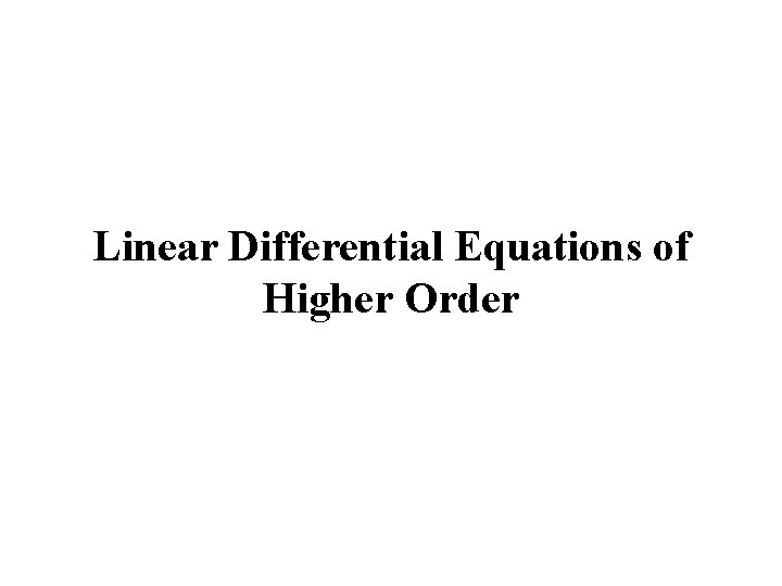 Linear Differential Equations of Higher Order 
