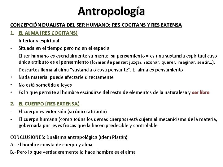 Antropología CONCEPCIÓN DUALISTA DEL SER HUMANO: RES COGITANS Y RES EXTENSA 1. EL ALMA