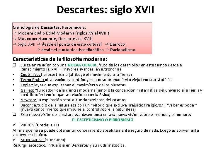 Descartes: siglo XVII Cronología de Descartes. Pertenece a: → Modernidad o Edad Moderna (siglos