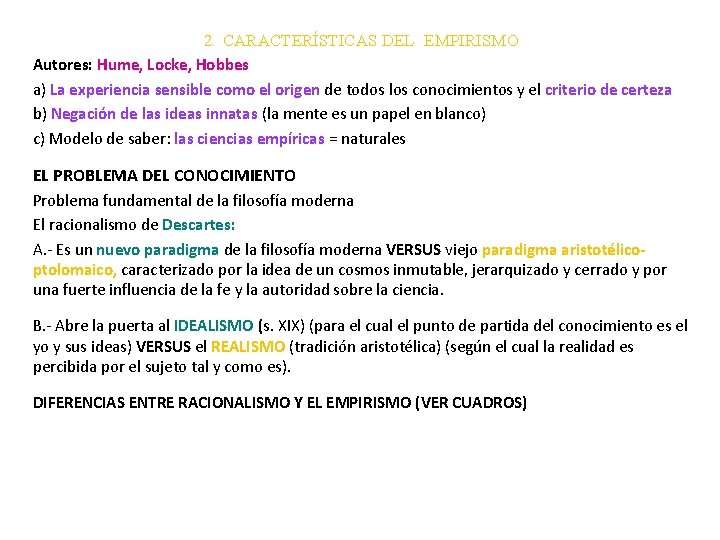 2. CARACTERÍSTICAS DEL EMPIRISMO Autores: Hume, Locke, Hobbes a) La experiencia sensible como el