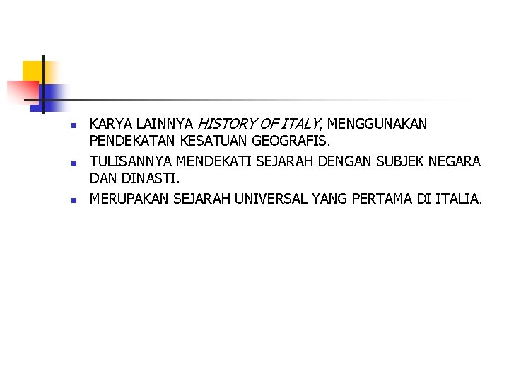 n n n KARYA LAINNYA HISTORY OF ITALY, MENGGUNAKAN PENDEKATAN KESATUAN GEOGRAFIS. TULISANNYA MENDEKATI