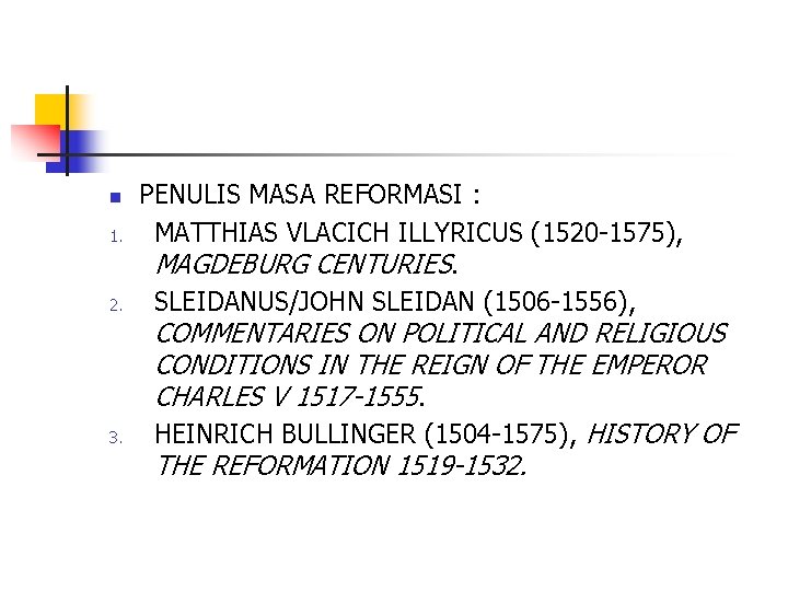 n 1. 2. 3. PENULIS MASA REFORMASI : MATTHIAS VLACICH ILLYRICUS (1520 -1575), MAGDEBURG