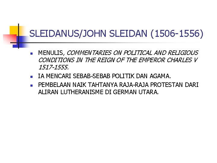 SLEIDANUS/JOHN SLEIDAN (1506 -1556) n MENULIS, COMMENTARIES ON POLITICAL AND RELIGIOUS CONDITIONS IN THE