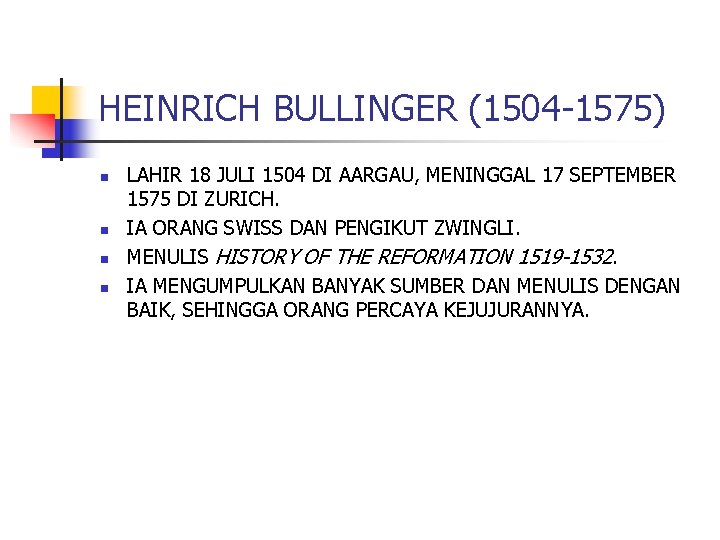 HEINRICH BULLINGER (1504 -1575) n n LAHIR 18 JULI 1504 DI AARGAU, MENINGGAL 17