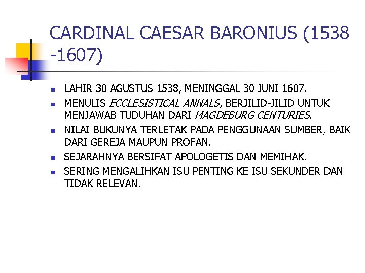 CARDINAL CAESAR BARONIUS (1538 -1607) n n n LAHIR 30 AGUSTUS 1538, MENINGGAL 30