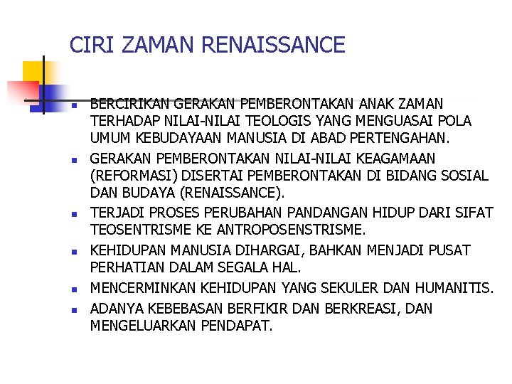 CIRI ZAMAN RENAISSANCE n n n BERCIRIKAN GERAKAN PEMBERONTAKAN ANAK ZAMAN TERHADAP NILAI-NILAI TEOLOGIS