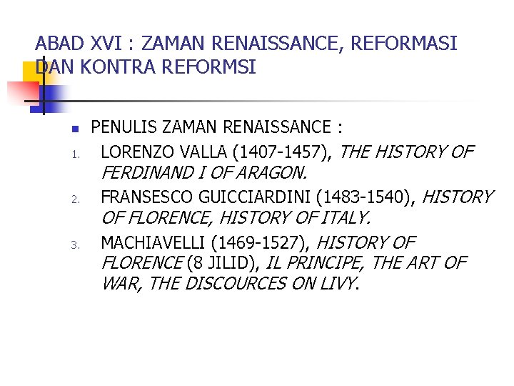 ABAD XVI : ZAMAN RENAISSANCE, REFORMASI DAN KONTRA REFORMSI n 1. PENULIS ZAMAN RENAISSANCE