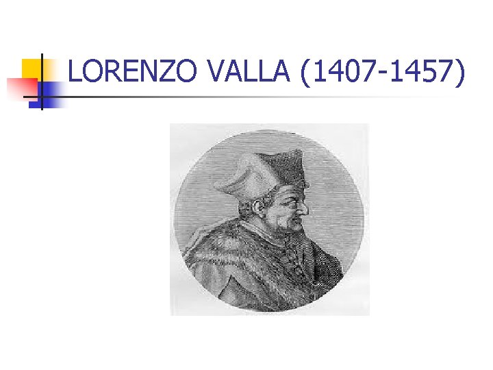 LORENZO VALLA (1407 -1457) 