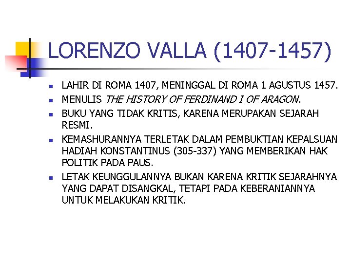 LORENZO VALLA (1407 -1457) n n n LAHIR DI ROMA 1407, MENINGGAL DI ROMA