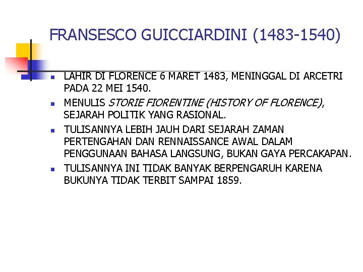 FRANSESCO GUICCIARDINI (1483 -1540) n n LAHIR DI FLORENCE 6 MARET 1483, MENINGGAL DI